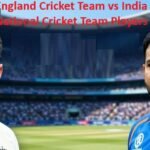 England Cricket Team vs India National Cricket Team Players