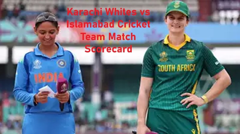 Karachi Whites vs Islamabad Cricket Team Match Scorecard