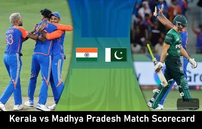 Kerala vs Madhya Pradesh Match Scorecard