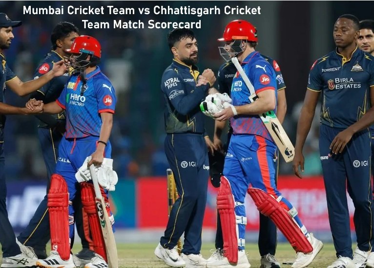 Mumbai Cricket Team vs Chhattisgarh Cricket Team Match Scorecard