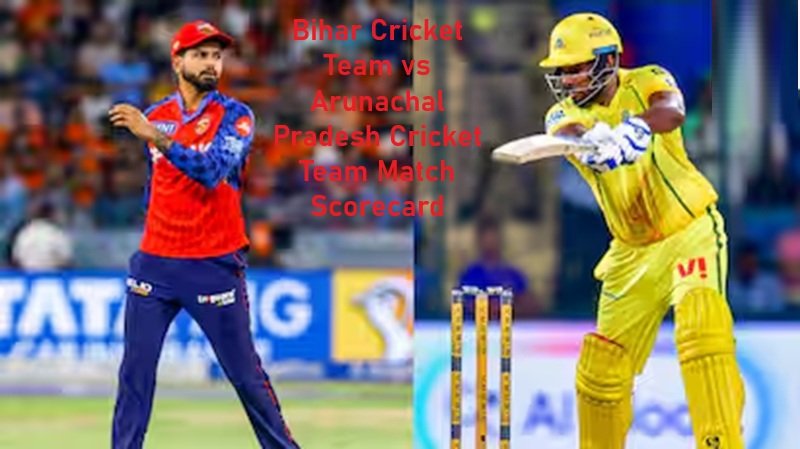 Bihar Cricket Team vs Arunachal Pradesh Cricket Team Match Scorecard