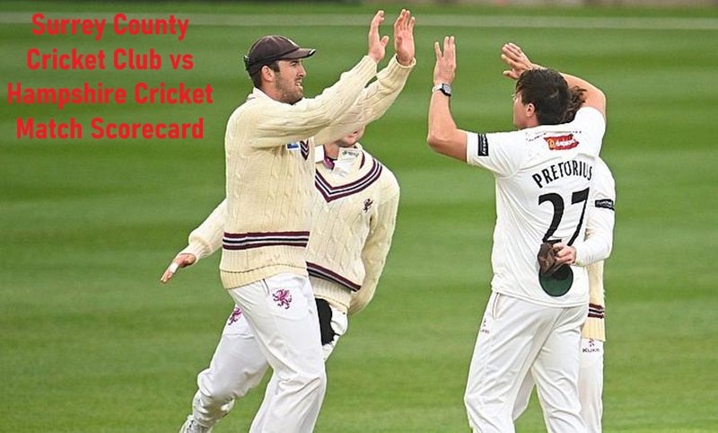Surrey County Cricket Club vs Hampshire Cricket Match Scorecard