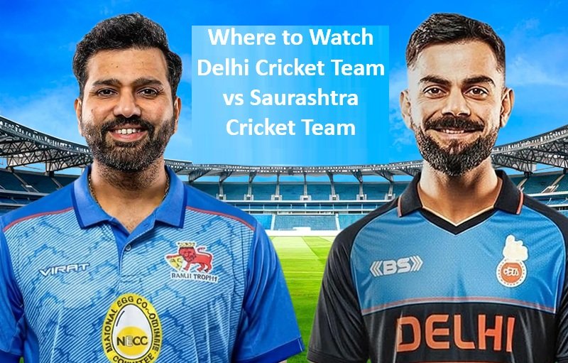 Where to Watch Delhi Cricket Team vs Saurashtra Cricket Team
